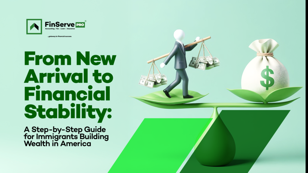 From New Arrival to Financial Stability: A Step-by-Step Guide for Immigrants Building Wealth in America