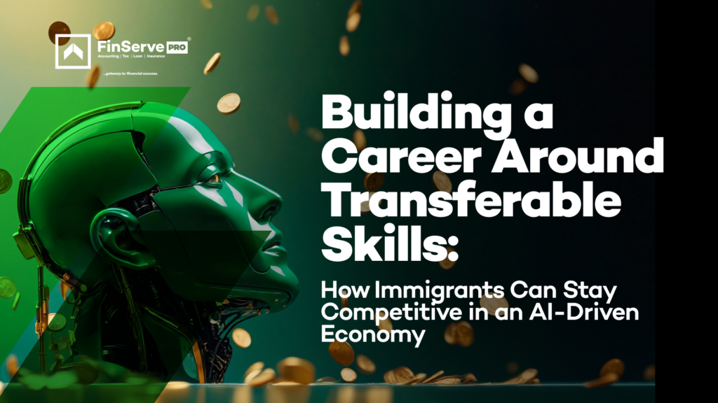 Building a Career Around Transferable Skills: How Immigrants Can Stay Competitive in an AI-Driven Economy.
